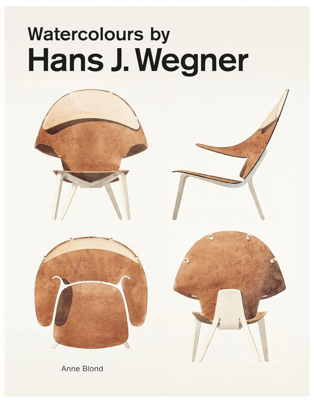 Book cover for "Watercolors by Hans J. Wegner" features watercolor illustrations of a wooden chair from four angles, celebrating the iconic chair designer, with Anne Blond's name at the bottom.